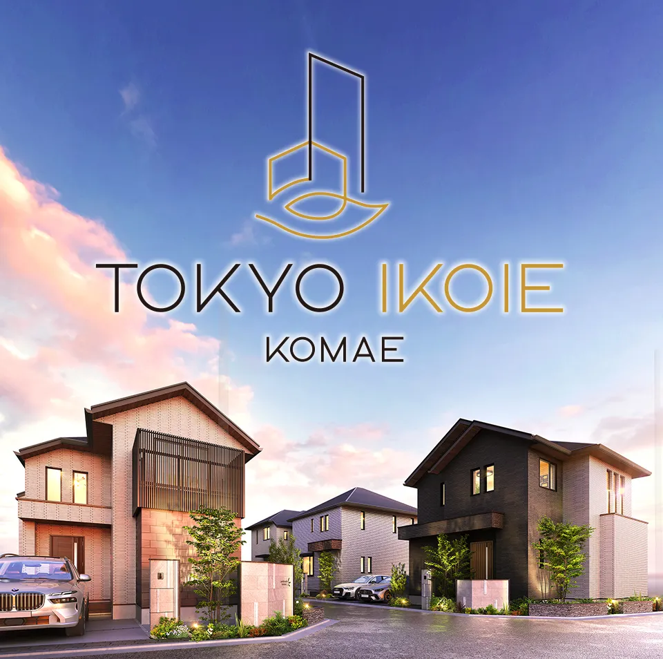 TOKYO IKOIE KOMAE