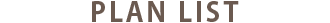 PLAN LIST