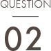 QUESTION 02